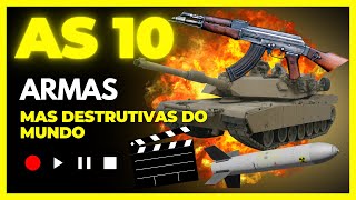 AS 10 ARMAS MAS DESTRUTIVAS DO MUNDO [upl. by Barvick227]