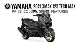 2021 Yamaha Xmax 125 Tech Max Price Colors Features Specs [upl. by Ignace]