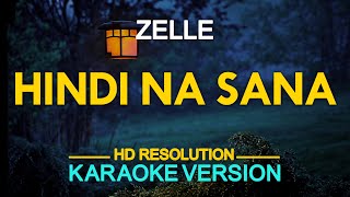 HINDI NA SANA  Zelle KARAOKE Version [upl. by Anelagna]