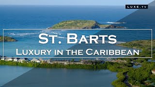 St Barts  A luxury destination in the Caribbean  LUXETV [upl. by Stephan]