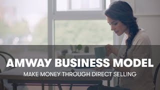 About Amway Business Model Direct Selling amp Owning Your Own Business  Amway [upl. by Nhar933]