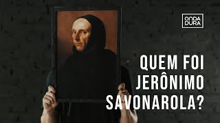 Quem foi Jerônimo Savonarola  HeróisdaFé [upl. by Eizus106]