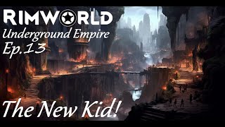 THE NEW KID  Underground Empire Ep13  Rimworld [upl. by Aldora]