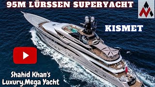 95m Lürssen Superyacht  Kismet  Shahid Khans  Luxury yacht  Mega Yacht [upl. by Wylen951]