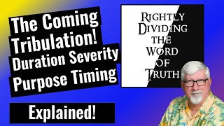 The Coming Tribulation  Duration Severity Purpose and Timing [upl. by Calbert]