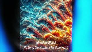 Breakup Blues No Song Can Capture My Pain  Four Version [upl. by Jereme]