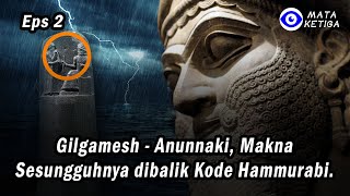 Eps2 Manusia Setengah Dewa Gilgamesh  Anunnaki Makna Sesungguhnya dibalik Kode Hammurabi [upl. by Khalid902]