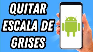 Como quitar escala de grises en Android GUÍA COMPLETA [upl. by Rania]