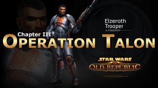 SWTOR Trooper Story Part 14  Chapter 3 Operation Talon [upl. by Chao599]