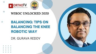 WIROC UNLOCKED 2020  Balancing Tips on Balancing the knee Robotic Way  Dr Gurava Reddy [upl. by Adiaros413]