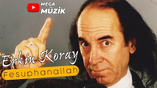 Erkin Koray  Fesuphanallah  Official Audio [upl. by Ynohtnakram]