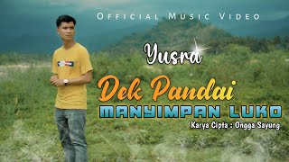 DEK PANDAI MANYIMPAN LUKO  YUSRA Official Music Video [upl. by Toole]