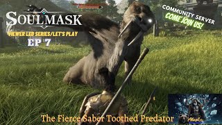 Soulmask Lets Play EP 7  The Fierce Saber Toothed Predator [upl. by Aicsila]