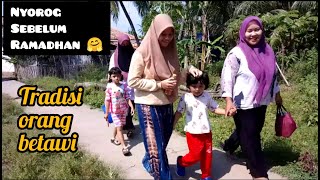 TRADISI ORANG BETAWI MENYAMBUT BULAN RAMADHAN NYOROG KASIH SEMBAKO KE SAUDARA anakbetawi [upl. by Allimaj]