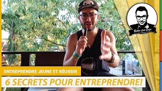 Les 6 secrets pour ENTREPRENDRE jeune et REUSSIR [upl. by Benedikt]