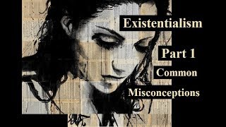 Existentialism An Introduction Part 1  Misconceptions [upl. by Angel]