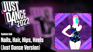 Nails Hair Hips Heels Just Dance Version  Just Dance 2022 Fanmade Mashup [upl. by Cathrine814]