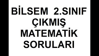 BİLSEM 2SINIF MATEMATİK ÇIKMIŞ SORU ÇÖZÜMLERİ [upl. by Hareehat]