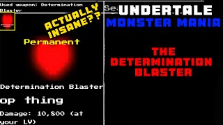 THE DETERMINATION BLASTER… ITS INSANE Undertale Monster Mania [upl. by Ahsaercal]