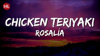 ROSALÍA  CHICKEN TERIYAKI Letra  Lyrics [upl. by Searle300]