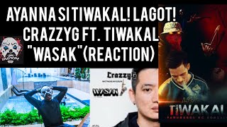 CRAZZYG FT TIWAKAL  WASAK REACTION [upl. by Riebling]