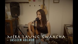 Méra Laung Gwaacha – Jasleen Aulakh Unplugged On Sundays [upl. by Eelatsyrc]