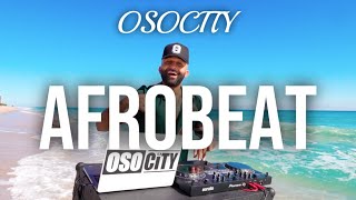 Afrobeat Mix 2023  The Best of Afrobeat 2023 by OSOCITY [upl. by Allsopp]