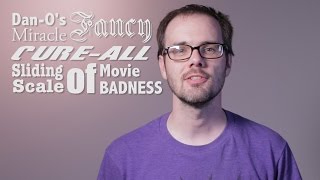 Minisode  DanOs Fancy Miracle CureAll Sliding Scale of Movie Badness [upl. by Carlynne]