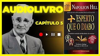 AUDIOLIVRO Mais esperto que o Diabo por Napoleon Hill – Capítulo 5  Audiobook [upl. by Onurb793]