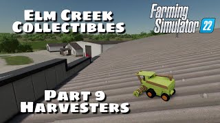 Elm Creek Collectibles  Part 9 Harvesters  Farming Simulator 22 [upl. by Julienne]