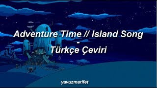 Adventure Time  Island Song Türkçe Çeviri Come Along With Me  klasik versiyon [upl. by Tatman]