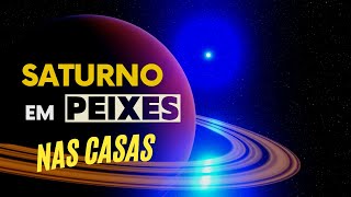 TRÂNSITO DE SATURNO EM PEIXES NAS CASAS EM 2024 [upl. by Dixil315]