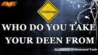 Challenge To Salafis Who Do You Take Your Deen From [upl. by Kenelm]