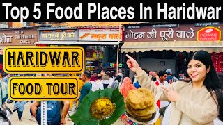 Haridwar Food Tour 2024  Best Food In Haridwar  Mohanji Puri Wale  Mathura Puri  Chotiwala [upl. by Simmie]