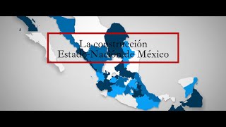 La construcción del Estado Nación de México [upl. by Justicz]