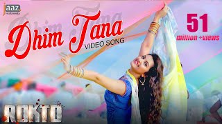 Dhim Tana  Full Video Song  ‎Roshan‬  Pori Moni  Akriti Kakar  Savvy  Rokto Bengali Movie 2016 [upl. by Sik]