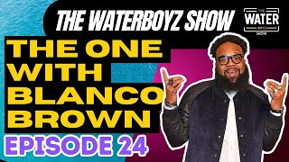 24 The one with Blanco Brown thewaterboyzshow [upl. by Feigin]