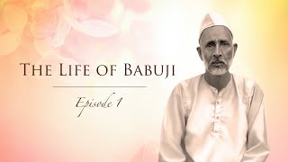 Life of Babuji  Episode 1  Shri Ram Chandra Mission  Heartfulness [upl. by Russel]