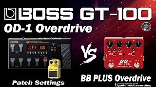 BOSS GT 100 OD1 Overdrive vs BB PLUS OD Channel A [upl. by Aerbma]