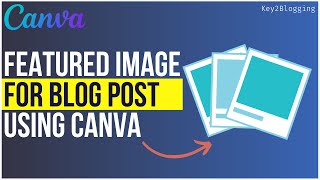 How to Design Featured Images for Blog Posts  Canva Tutorial [upl. by Fernas]