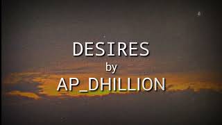 desires by ap dhillion slowed [upl. by Avihs]