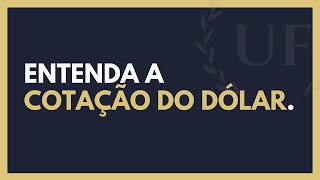 Como Funciona a Cotação do Dólar e o Seu Valor [upl. by Lozano]