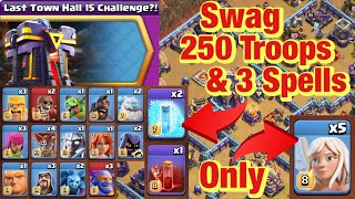 Last Town Hall 15 Challenge Swag 250 Troops amp 3 Spells [upl. by Atsugua14]