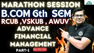 BCom 6th Sem NEP RCUB VSKUBAWUV  marathon session advance financial management rcub vskub [upl. by Huskey]