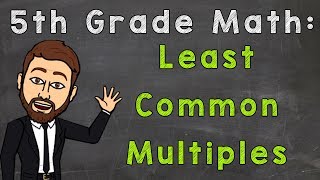 Least Common Multiples  LCM  5th Grade Math [upl. by Inami]