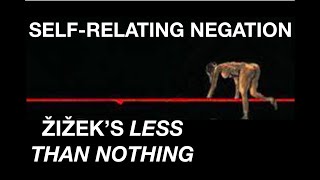 SELF RELATING NEGATION Žižek’s Less Than Nothing Ch 7  The Limits of Hegel Pt 3 [upl. by Lounge272]