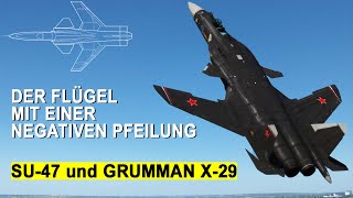 SU47 Berkut und GRUMMAN X29 Flügel mit der NEGATIVEN Pfeilung [upl. by Cerelia]