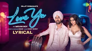 Diljit Dosanjh Love Ya Lyrical Video  Mouni Roy [upl. by Khai]