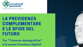 LA PREVIDENZA COMPLEMENTARE E LE SFIDE DEL FUTURO [upl. by Grindlay]