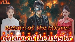 【FULL】quotReturn of the Invincible Masterquot God Counterattack Urban Cultivation [upl. by Ibrahim25]